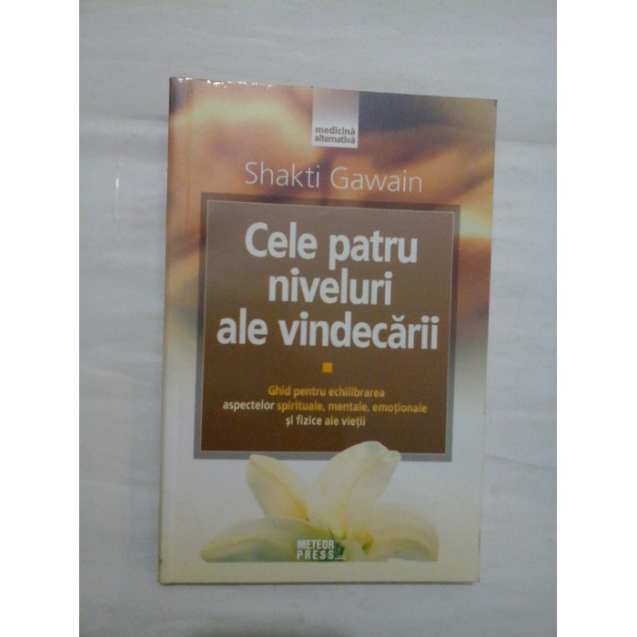 Cele patru niveluri ale vindecarii  -  Shakti  Gawain  